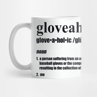 Gloveaholic By Defintion (black text) Mug